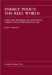 Energy Policy: The REEL World: Cases and Materials on Resources, Energy and Environmental Law by Marla Mansfield