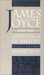 James Joyce and the Language of History: Dedalus's Nightmare by Robert Spoo