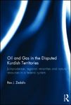 Oil and Gas in the Disputed Kurdish Territories: Jurisprudence, Regional Minorities and Natural Resources in a Federal System by Rex Zedalis