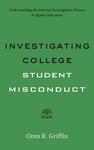 Investigating College Student Misconduct: Understanding the Internal Investigation Process in Higher Education